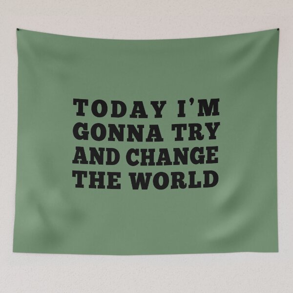 Item preview, Today I'm Gonna Try And Change The World designed and sold by dev11588.