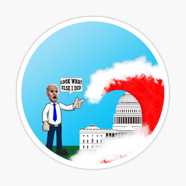 "Biden Cartoon Red Wave Look What Else I Did " Sticker for