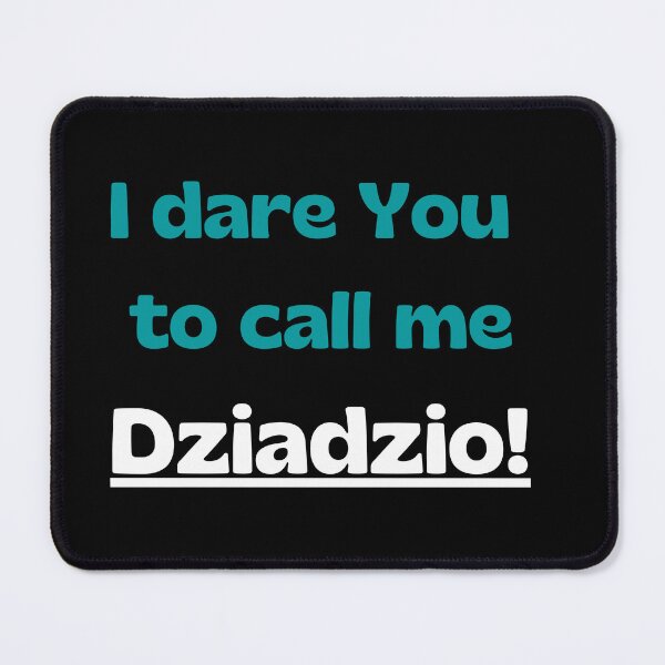 Item preview, I dare you to call me dziadzio. designed and sold by imyournightmare.
