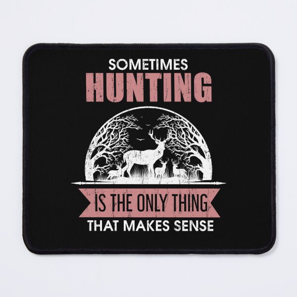 Item preview, Sometimes Hunting is The Only Thing That Makes Sense designed and sold by FanityPrints.