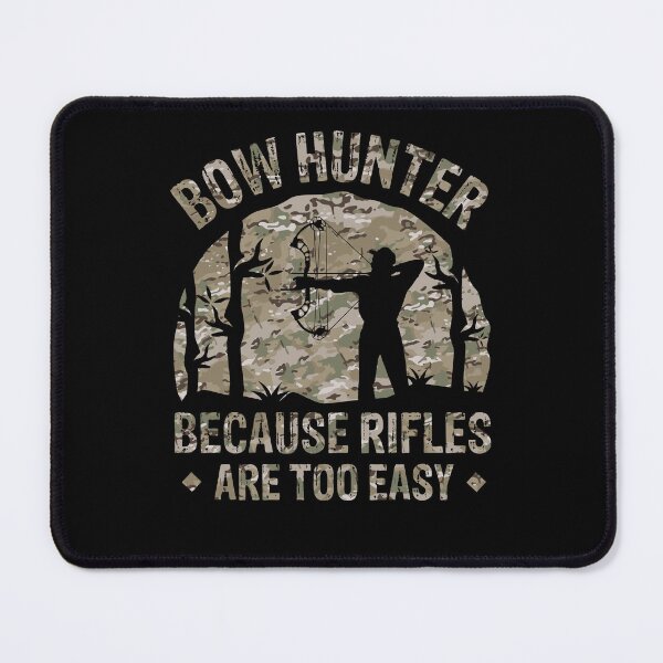 Item preview, Bow Hunter Because Riffles Are Too Easy designed and sold by FanityPrints.