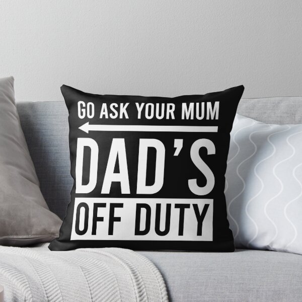 Item preview, Go ask your mum dad's off duty designed and sold by QueendarChanse.