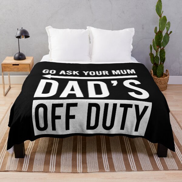 Item preview, Go ask your mum dad's off duty designed and sold by QueendarChanse.