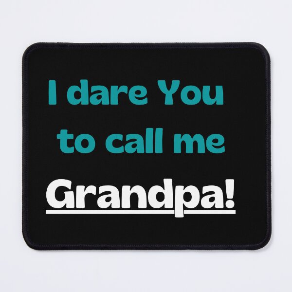 Item preview, I dare you to call me grandpa designed and sold by imyournightmare.