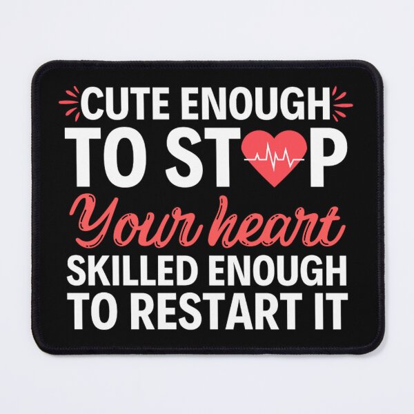 Item preview, Nurses : Cute Enough To Stop Your Heart Skilled Enough To Restart It designed and sold by chetan786.