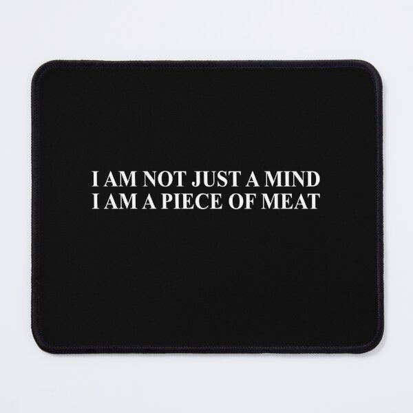 Item preview, I am not just a mind I am a piece of meat designed and sold by QueendarChanse.