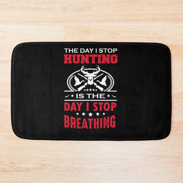 Item preview, The Day I Stop Hunting Is The Day I Stop Breathing designed and sold by FanityPrints.