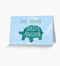 TURTLEy awesome dad! Greeting Card