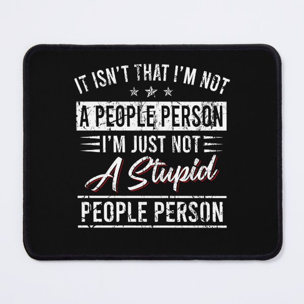Item preview, It isn't that I'm not a people person I'm just not a stupid people person designed and sold by andygiangore.
