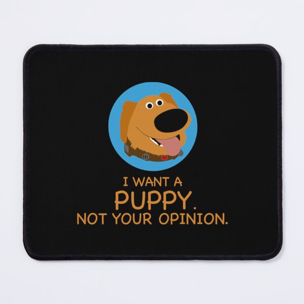 Item preview, I Want A Puppy Not Your Opinion designed and sold by Kaylee-Rachael.
