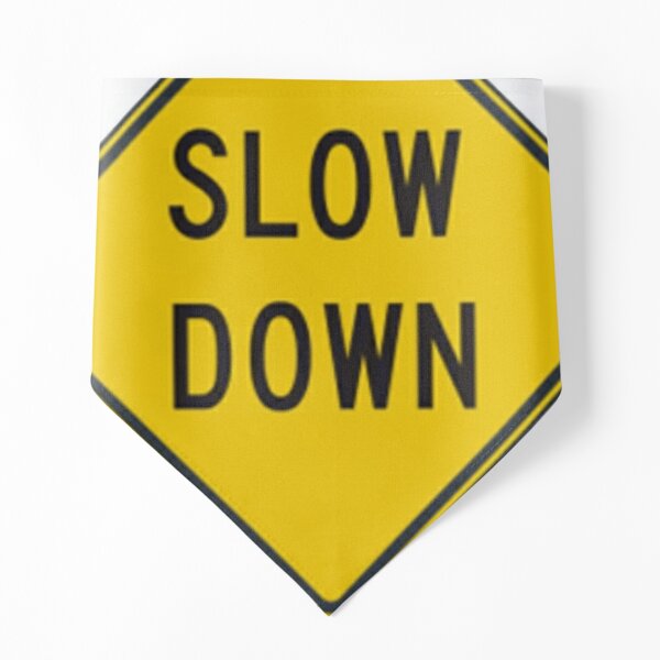 Slow Down, Traffic Sign, #SlowDown, #Slow, #Down, #TrafficSign,  #Traffic, #Sign, #danger, #safety, #road, #advice, #caveat, #symbol, #attention, #care Pet Bandana