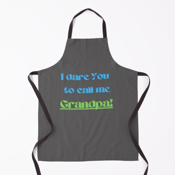 Item preview, I dare you to call me grandpa. designed and sold by imyournightmare.