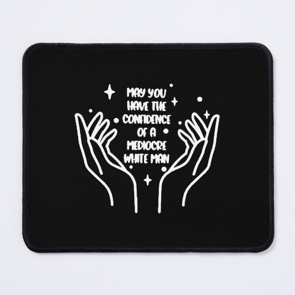 Item preview, May you have the confidence of a mediocre white man designed and sold by addylolanden.