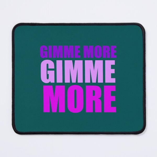 Item preview, Gimme More   designed and sold by Seams2BeShirts.