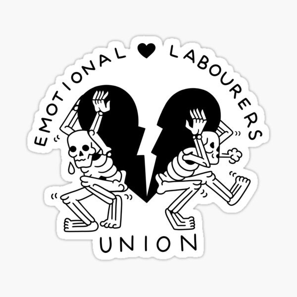 "Emotional Labourers Union" Sticker for Sale by Ghostboi54 Redbubble