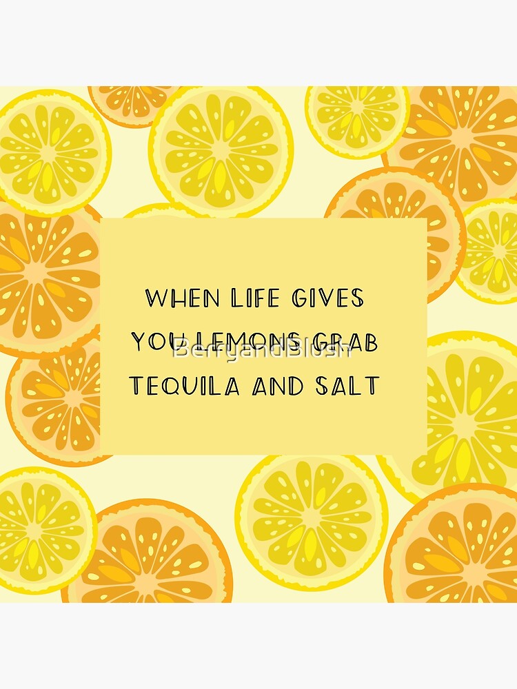 "when life gives you lemons grab tequila and salt (lemon quotes