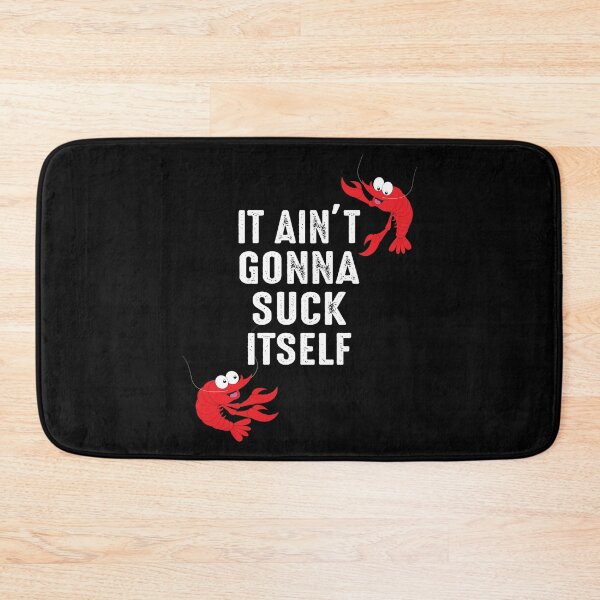 Item preview, It ain't gonna suck itself Crawfish designed and sold by BuxomBabe21.