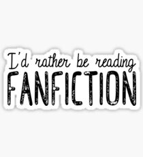 I'd Rather Be Reading Fanfiction Sticker
