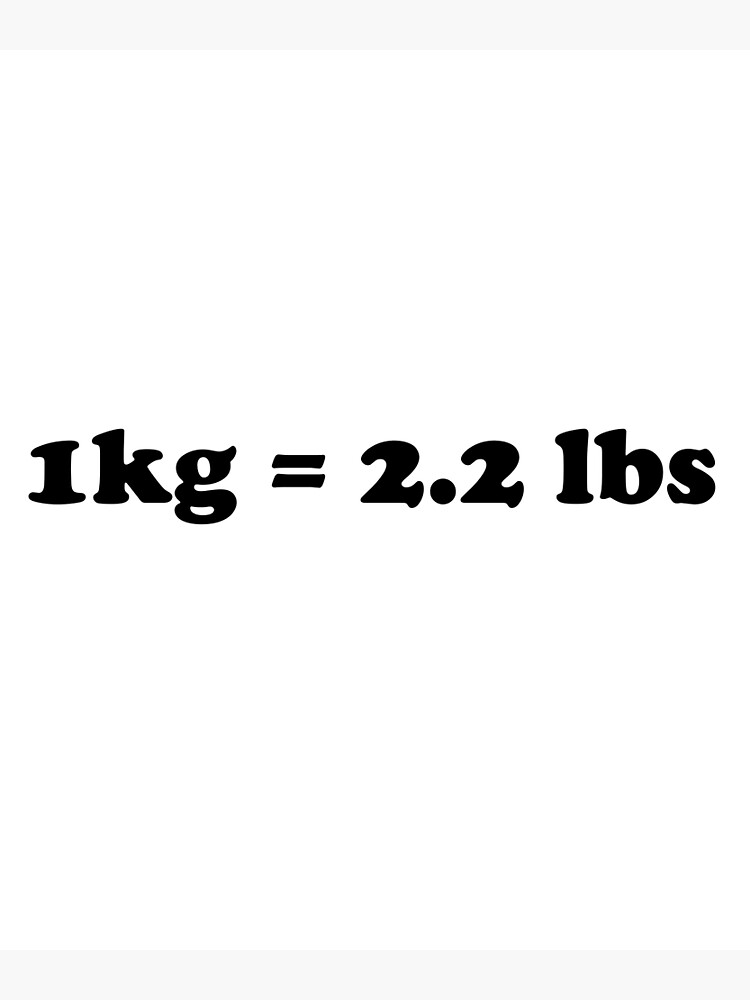 1 kg 2.2 lbs Poster