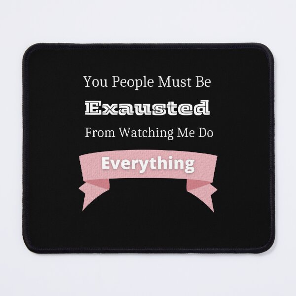 Item preview, You People Must Be Exhausted Watching Me Doing Everything - Funny and cute T-Shirts Quotes designed and sold by Designspot2020.
