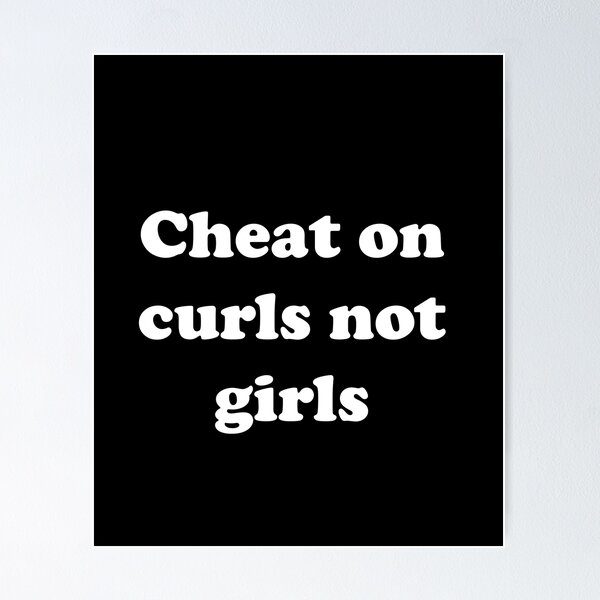 Item preview, Cheat on curls not girls designed and sold by designsbyted.