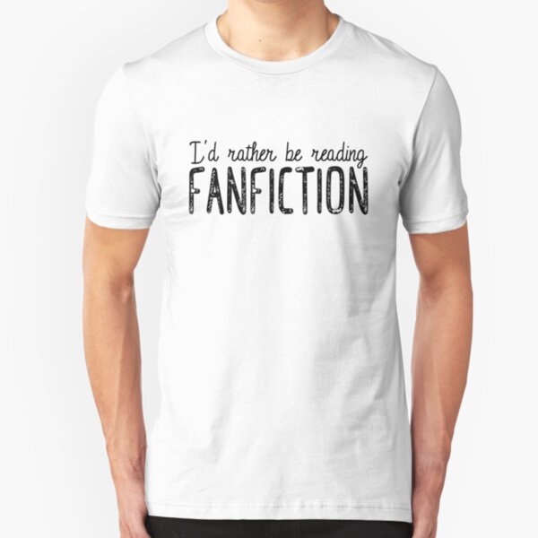 I'd Rather Be Reading Fanfiction Slim Fit T-Shirt