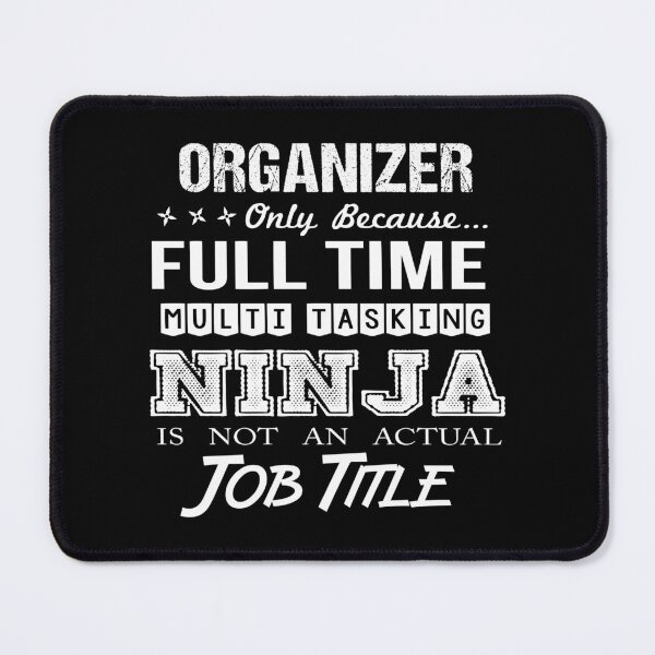 Item preview, Organizer T Shirt - Multitasking Ninja Job Gift Item Tee designed and sold by watkinsmat.