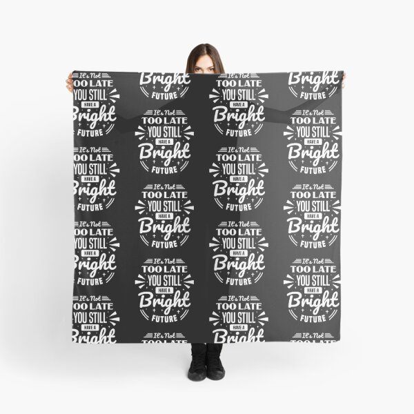 Item preview, Its Not Too Late You Still Have A Bright Future Always Think To Be Positive Aspire To Inspire Before The Expire Funny Saying Happy Life Apparel Essential Motivation Inspiration Joy Mood designed and sold by DesignByHeartUK.