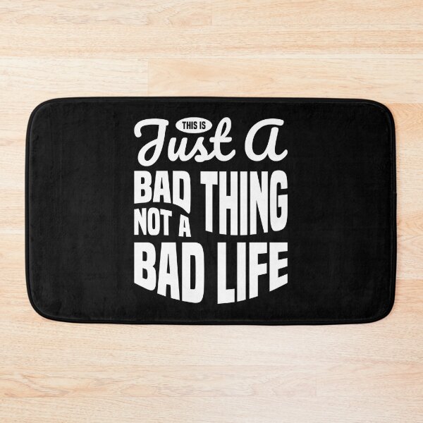 Item preview, This is just a Bad Thing Not a Bad Life Always Think To Be Positive Aspire To Inspire Before The Expire Funny Saying Happy Life Apparel Essential Motivation Inspiration Joy Mood designed and sold by DesignByHeartUK.