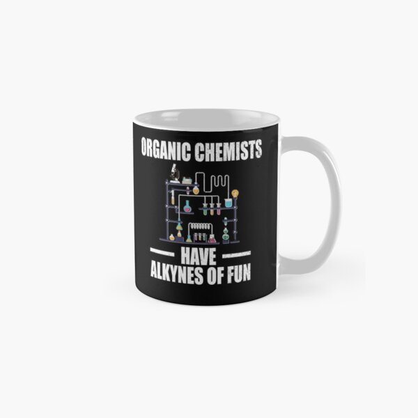 Organic Chemists Have Alkynes Of Fun Classic Mug