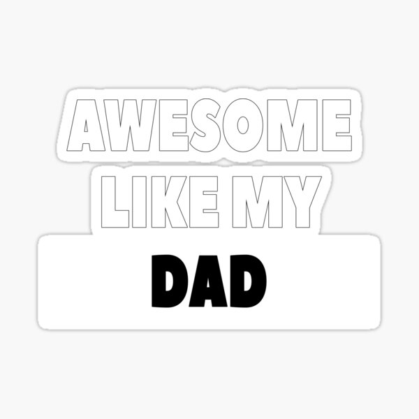 awesome-like-my-dad-sticker-for-sale-by-neudsigns-redbubble