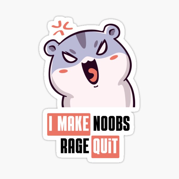 I Make Noobs Rage Quit | Sticker