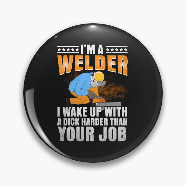 Item preview, i'am a welder i wake up with a dick... designed and sold by Tee Hub.