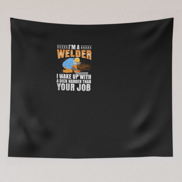 Item preview, i'am a welder i wake up with a dick... designed and sold by Tee Hub.