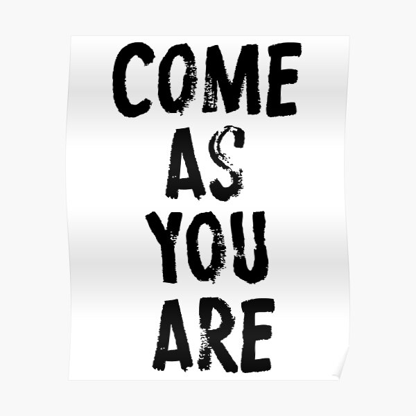 Come as you are live. ‘Come as you are’ (1991). Come as you are текст. Come as you are Nirvana Lyrics. Футболка come as you are.