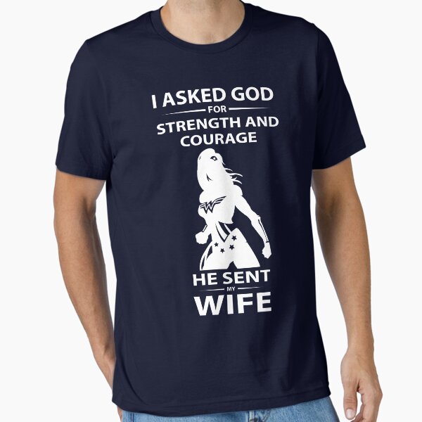 Item preview, I Asked God For Strength And Courage He Sent My Wife T-shirt designed and sold by RithaMatch.