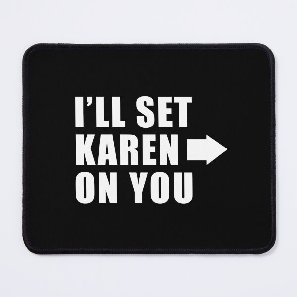 Item preview, I'll set Karen on you designed and sold by Scat the cat.
