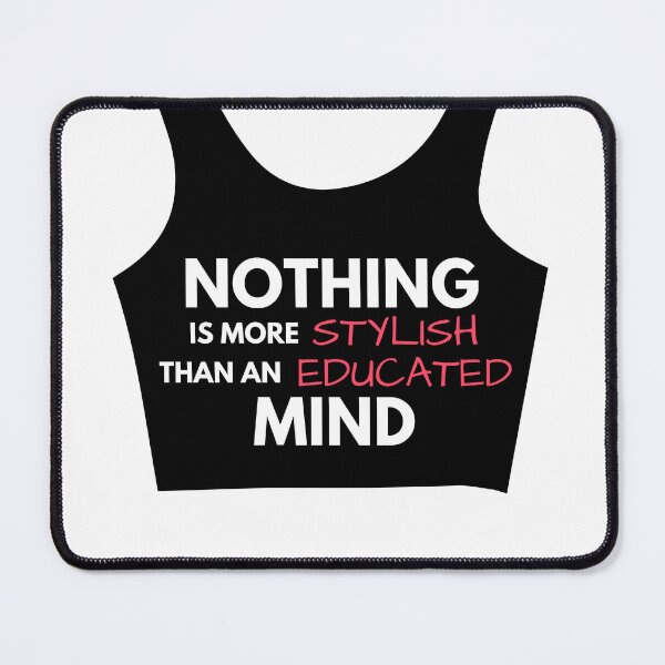 Item preview, Nothing is more stylish than an educated mind designed and sold by wildpiksel.