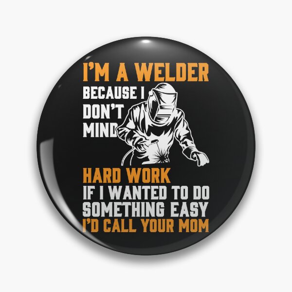 Item preview, I Am A Welder Because Don't Mind Hard Work  designed and sold by Tee Hub.