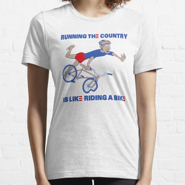 Running The Country Is Like Riding A Bike, Funny Joe Biden Joke Essential T-Shirt