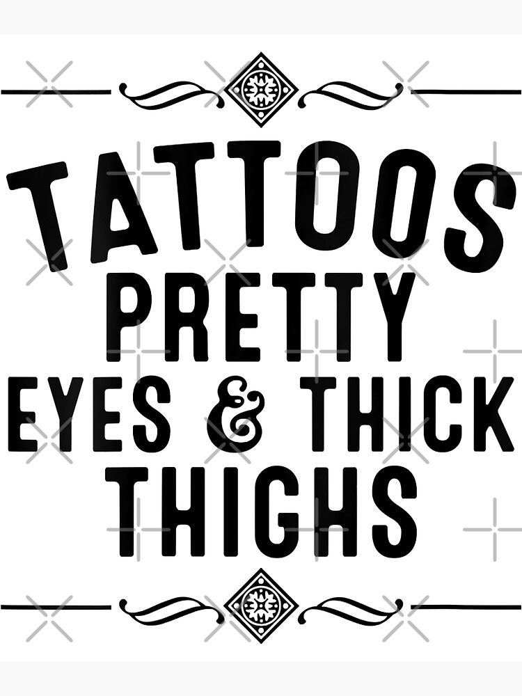 Tattoos Pretty Eyes and Thick Thighs  Etsy