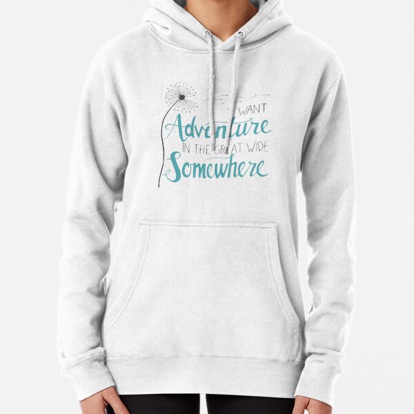 I want Adventure Pullover Hoodie