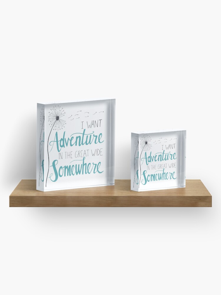 Acrylic Block, I want Adventure designed and sold by Stephanie Cobb