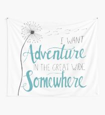 I want Adventure Wall Tapestry