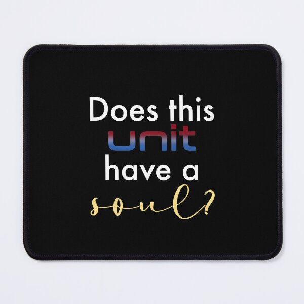 Item preview, Does This Unit Have a Soul? designed and sold by ValerieAlecia.