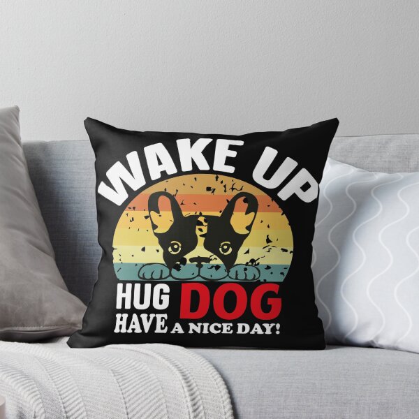 Item preview, Wake Up Hug Dog Have A Nice Day funny dog saying pet lover gift designed and sold by SpecialFunTee.