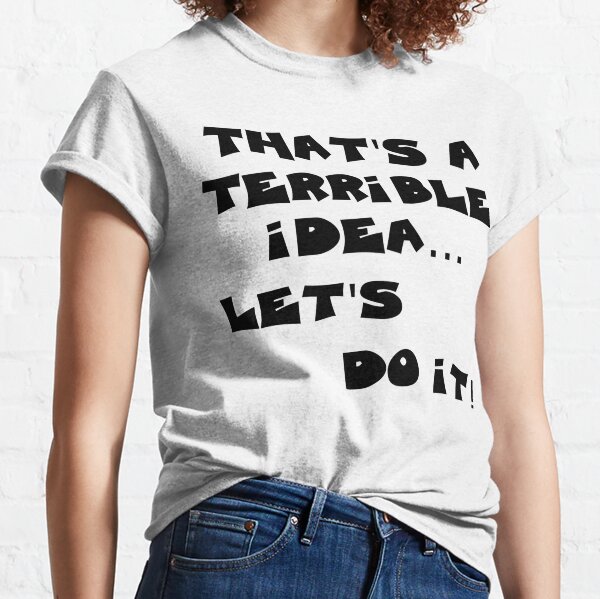  Bad Idea Tshirt Lets Do It Shirt Funny Idea Tee : Clothing,  Shoes & Jewelry