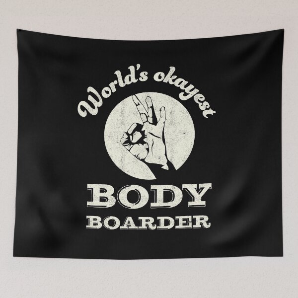 Item preview, Worlds okayest body boarder | boogie board | bodyboarder designed and sold by Gregg Brinkerhoff.