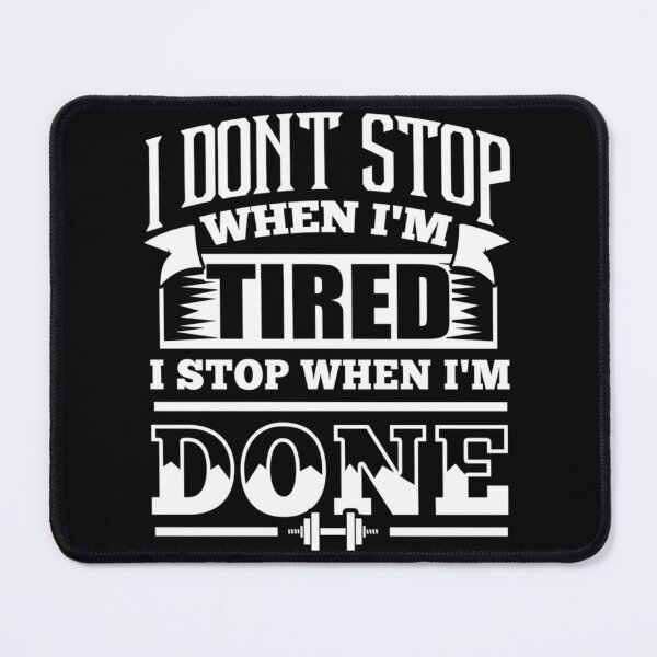 Item preview, I Don't Stop When I'm Tired I Stop When I'm Done Gym Essential T-Shirt designed and sold by krnnvrstacy.