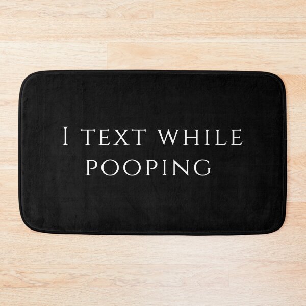 Item preview, I text while pooping  designed and sold by shanesil.